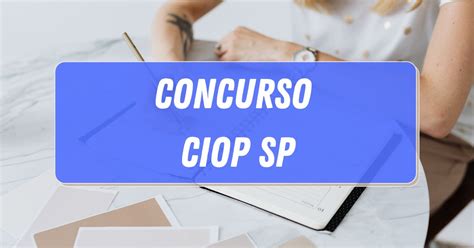 Concurso Ciop Sp Novas Vagas E Vencimentos De At R Mil