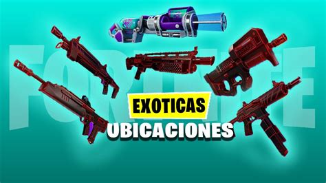 UBICACION De Las ARMAS EXOTICAS De FORTNITE TEMPORADA 2 CAPITULO 4