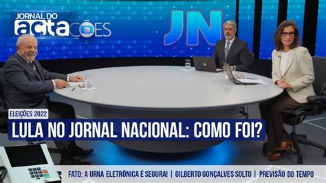 Lula No Jn Uma An Lise Da Sabatina Confirmado A Urna Eletr Nica