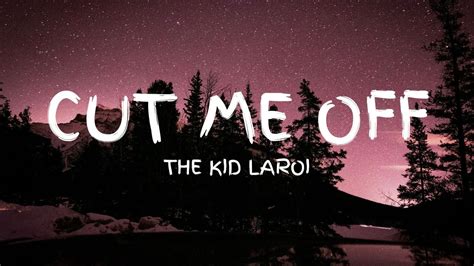 The Kid Laroi Cut Me Off Lyric Video Unreleased Youtube Music