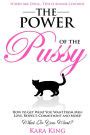 The Power Of The Pussy Get What You Want From Men Love Respect Commitment And More By Kara