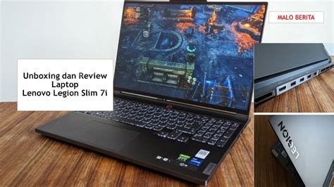 Unboxing Dan Review Laptop Lenovo Legion Slim I Malo Berita