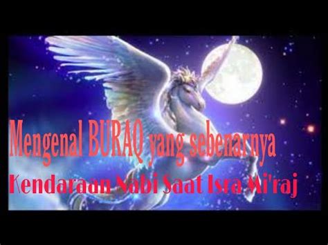 Mengenal Buraq Kendaraan Isra Mi Raj Nabi Muhammad Saw Youtube