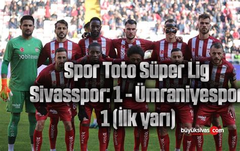 Spor Toto S Per Lig Sivasspor Mraniyespor Lk Yar B Y K