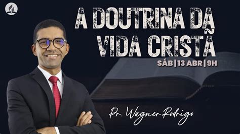 Escola Sabatina Culto Divino A Doutrina Da Vida Crist Pr Wagner