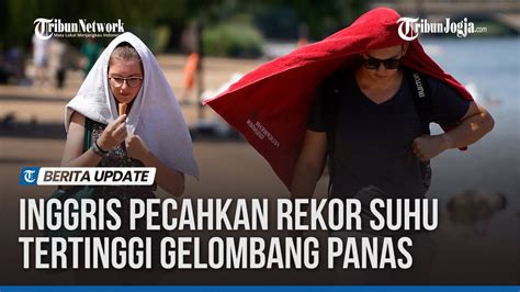 Inggris Pecahkan Rekor Suhu Tertinggi Gelombang Panas Youtube