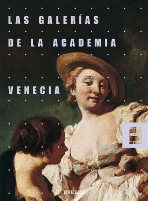 Las Galerías de la Academia Venecia Grandes Museos del Mundo Spanish