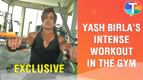 Yash Birlas Workout Regime In Gym And Shares His Fitness Secrets