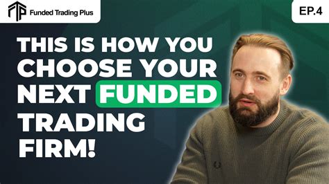 This Is How To Choose Your Next Prop Firm Funded Trading Plus