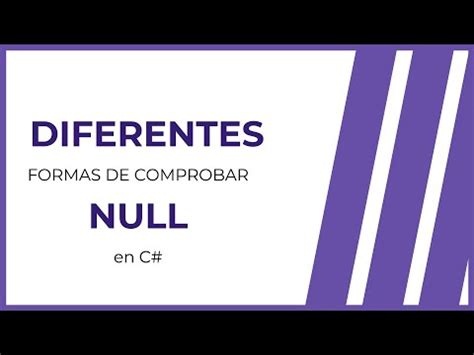 Las Diferentes Formas De Comprobar Valores Nulos En C Youtube