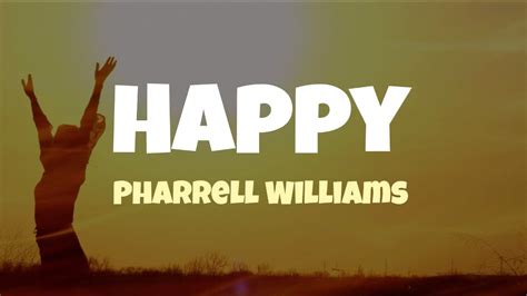 Happy Pharrell Williams Lyrics Youtube