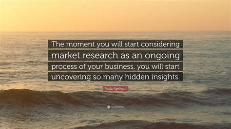 Pooja Agnihotri Quote The Moment You Will Start Considering Market