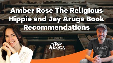 Amber Rose The Religious Hippie And Jay Aruga Book Recommendations