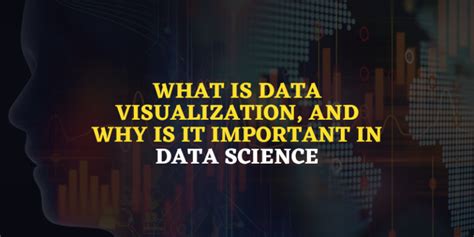 What Is Data Visualization And Why Is It Important In Data Science