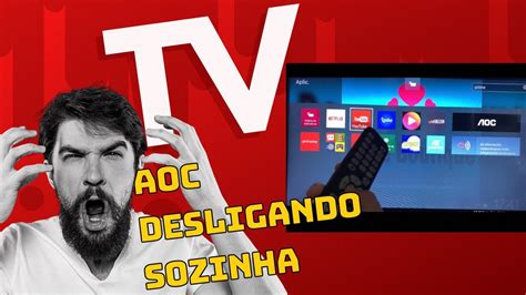 Smart Tv Aoc Tv Deligando E Ligando Sozinha Veja O Passo A Passo De