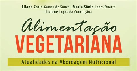 Alimentação Vegetariana Atualidades na Abordagem Nutricional Eliana