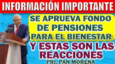 Reacciones Al Proyecto Fondo De Pensiones Para El Bienestar 🥇