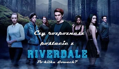 Czy Rozpoznasz Postacie Z Riverdale Po Kilku S Owach Samequizy