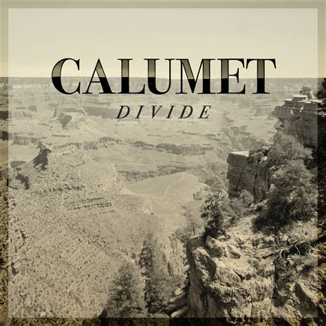 DIVIDE | Calumet