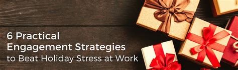 6 Practical Engagement Strategies To Beat Holiday Stress At Work