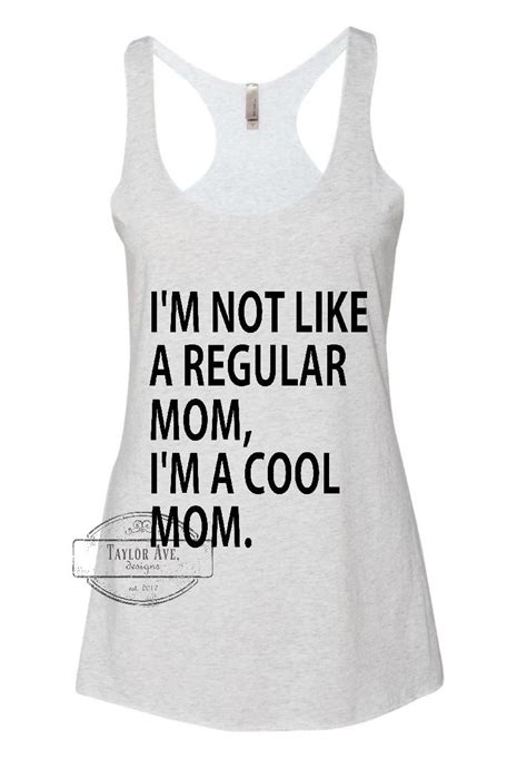 I M Not Like A Regular Mom I M A Cool Mom Funny Etsy Mean Girls Shirts Movie Quotes Funny