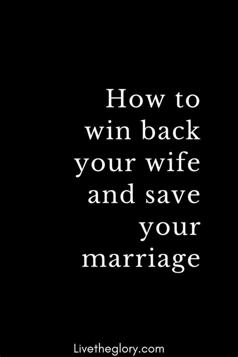 How To Win Back Your Wife And Save Your Marriage Saving Your Marriage