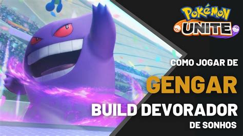 Como Jogar De Gengar A Build Devorador De Sonhos No Pokemon Unite