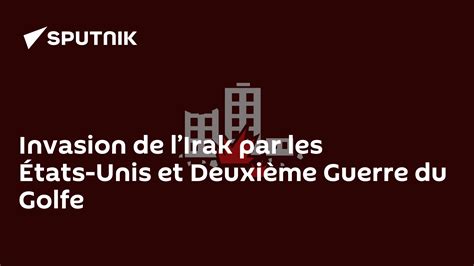 Invasion de lIrak par les États Unis et Deuxième Guerre du Golfe 05