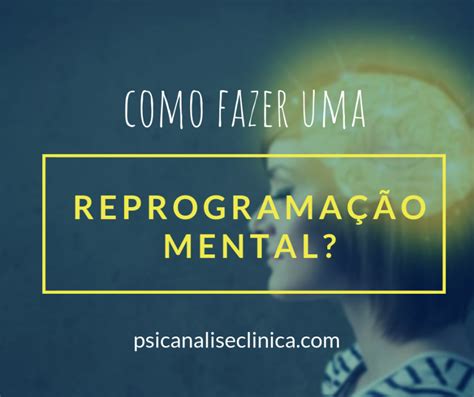 Reprograma O Mental Feita Em Etapas Psican Lise Cl Nica