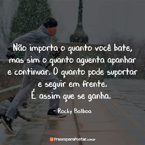 N O Importa O Quanto Voc Bate Frases Inspiracionais Frases De