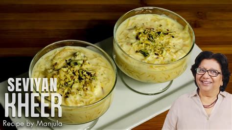 Seviyan Kheer Vermicelli In Milk Indian Dessert Recipe By Manjula