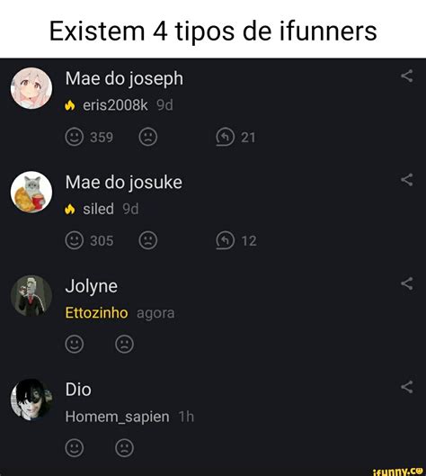 Existem 4 Tipos De Ifunners Mae Do Joseph Eris2008k Mae Do Josuke Siled