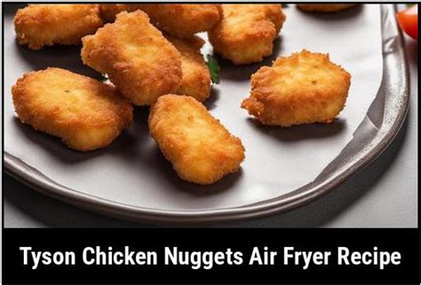 Tyson Chicken Nuggets The Ultimate Air Fryer Recipe Guide