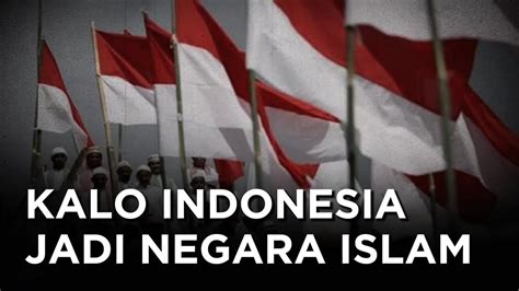 Apa Jadinya Kalau Indonesia Jadi Negara Islam Youtube