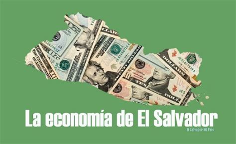 La economía de El Salvador El Salvador mi país