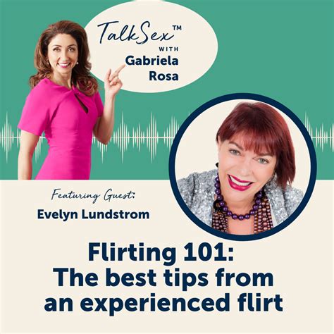 Flirting 101 The Best Tips From An Experienced Flirt With Evelyn