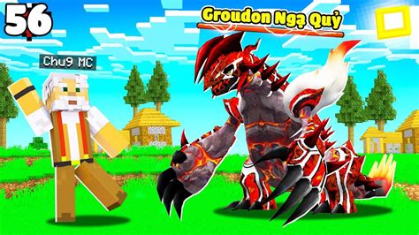 MINECRAFT PIXELMON TẬP 56 CHÚ 9 BẮT GROUDON NGẠ QUỶĐẤU VỚI ZACIAS