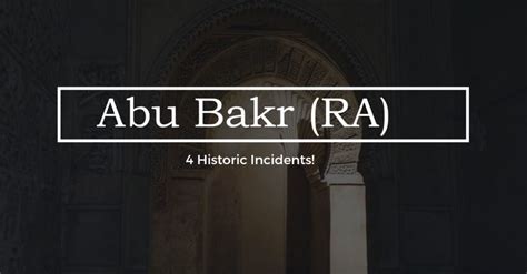 12 Facts Every Muslim Need To Know About Abu Bakr Ra