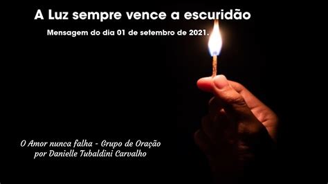 A luz sempre vence a escuridão Mensagem do dia 01 de setembro de 2021