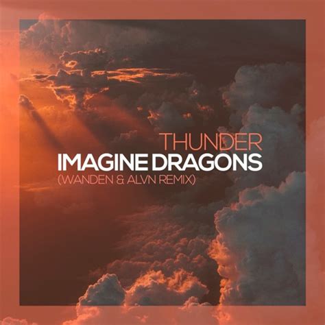 Stream Imagine Dragons Thunder Wanden And Alvn Remix By Alvn Listen Online For Free On