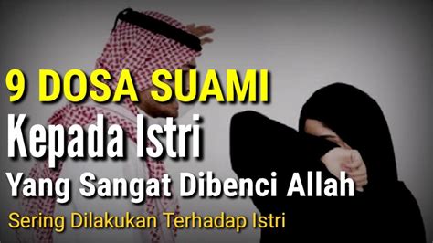 Inilah Dosa Suami Kepada Istri Yang Dibenci Allah Sering Dilakukan