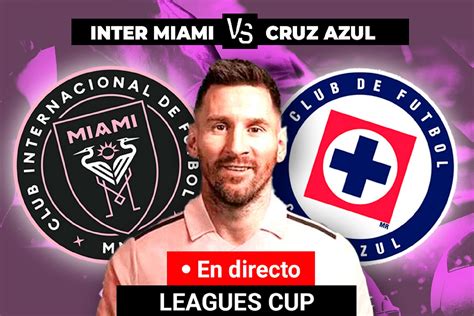 Inter Miami Vs Cruz Azul El Debut De Lionel Messi En Vivo ¡leo Se Estrena Con Golazo Y Triunfo