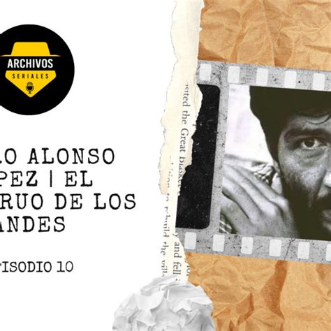 Stream Pedro Alonso López El Monstruo De Los Andes By Archivos