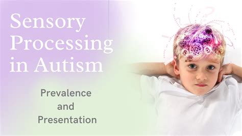 Sensory Processing In Autism Prevalence And Presentation Youtube