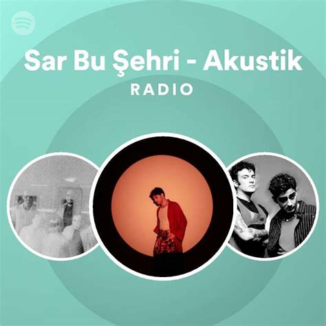 Sar Bu Şehri Akustik Radio playlist by Spotify Spotify