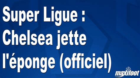 Super Ligue Chelsea Jette L Ponge Officiel Football Maxifoot