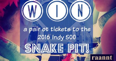 Win 2 Tickets To The Indy 500 Snake Pit 2016 Raannt