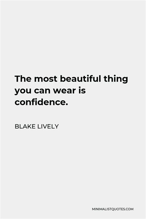 Blake Lively Quote The Most Beautiful Thing You Can Wear Is Confidence