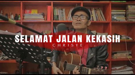 Selamat Jalan Kekasih Chrisye Live Cover Om J Youtube