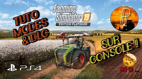 [tuto Fs 19] Tout Savoir Sur Les Modes Et Dlc Sur Console [farming